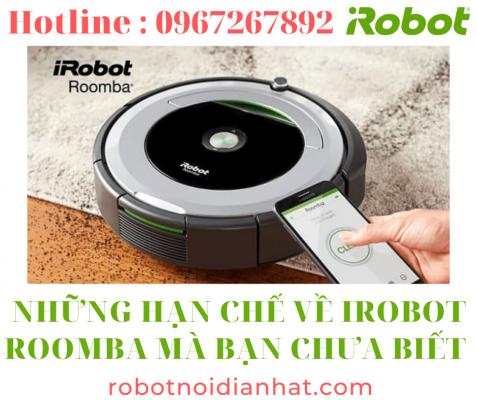 Những hạn chế về robot hút bụi Irobot Roomba mà bạn chưa biết 12 Robot hú bụi thông minh
