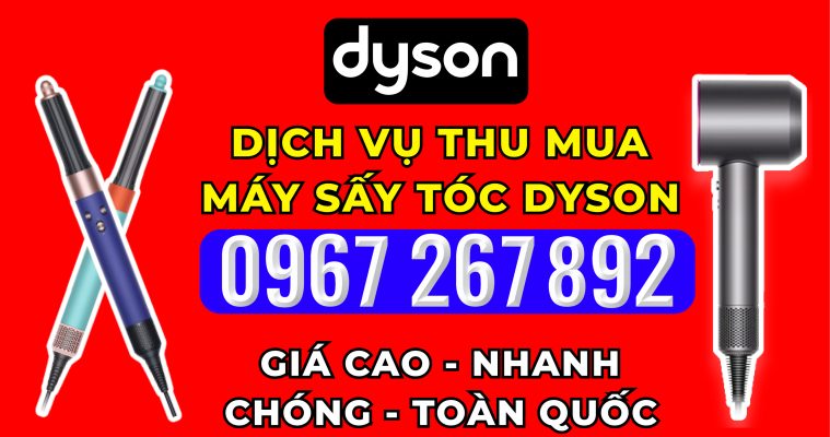 Thu Mua Máy Sấy Tóc Dyson Giá Cao Trên Toàn Quốc 1 Thu Mua Máy Sấy Tóc Dyson