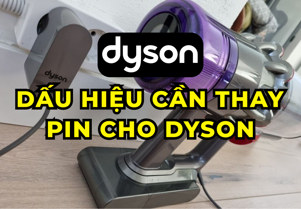 Nhận Biết Các Dấu Hiệu Cần Thay Pin Cho Máy Hút Bụi Dyson 36 Frame 3057 1