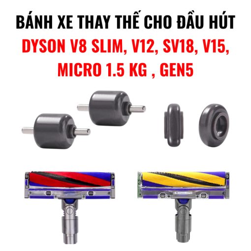Bánh xe thay thế cho đầu hút sàn dyson V8 SLIM, V12, SV18, V15, Micro 1.5 kg , GEN5